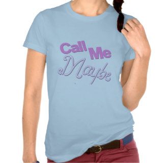 Call Me Maybe T Shirt