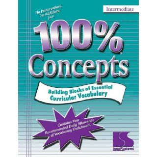 100% Concepts Intermediate (Building Blocks of Essential Curricular Vocabulary) Children need an adequate grasp of concepts to succeed in school and everyday life. 9780760601556 Books