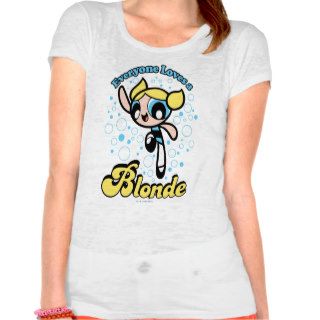 Everyone Loves a Blonde T shirts