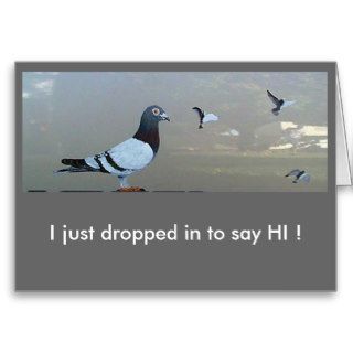 I just dropped in to say HI  Greeting Card