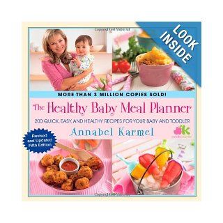 The Healthy Baby Meal Planner 200 Quick, Easy, and Healthy Recipes for Your Baby and Toddler Annabel Karmel 9781451665598 Books