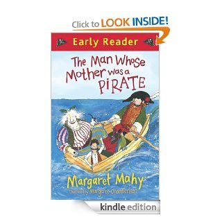 The Man Whose Mother Was a Pirate (EARLY READER)   Kindle edition by Margaret Mahy, Margaret Chamberlain. Children Kindle eBooks @ .