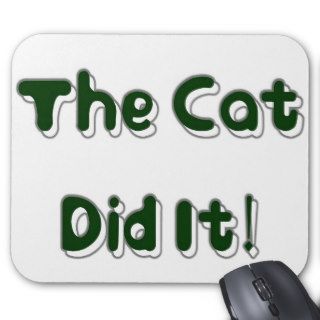 The Cat Did It Mousepad