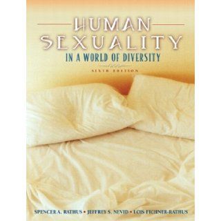 Human Sexuality in a World of Diversity (with Study Card) (6th Edition) (9780205460809) Spencer A. Rathus, Jeffrey S. Nevid, Lois Fichner Rathus Books