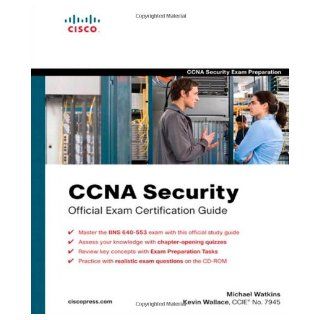 CCNA Security Official Exam Certification Guide  (Exam 640 553) (9781587202209) Michael Watkins, Kevin Wallace Books