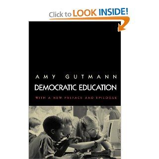 Democratic Education (Princeton Paperbacks) Amy Gutmann 9780691009162 Books