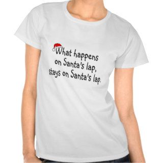 What Happens On Santas Lap Stays On Santas Lap 2 Tshirts