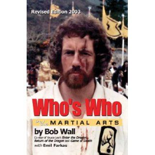 Who's Who in the Martial Arts Bob Wall 9780920129913 Books