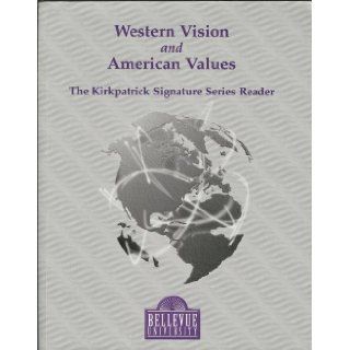 Western Vision and American Values the Kirkpatrick Signature Series Reader Clif Mason, Del Stites, joseph Wydeven Donald J Devine Tony Jasnowski 9781581521467 Books