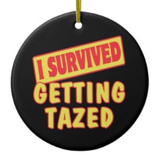 I SURVIVED GETTING TAZED CHRISTMAS ORNAMENT