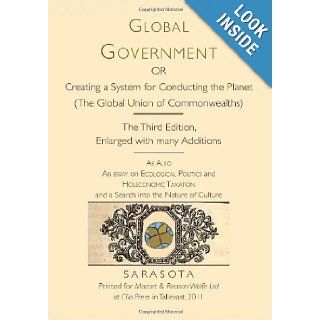 Global Government Creating a System for Conducting the Planet Alan E. Wittbecker 9781467900034 Books