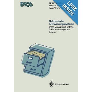 Elektronische Archivierungssysteme Image Managment Systeme, Dokument Management Systeme (German Edition) Jrgen Gulbins, Markus Seyfried, Hans Strack Zimmermann 9783642974748 Books