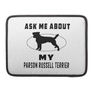 Ask Me About My Parson Russell Terrier Sleeve For MacBooks