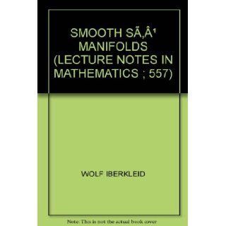 Smooth S manifolds (Lecture notes in mathematics ; 557) Wolf Iberkleid 9780387080024 Books