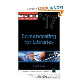 Screencasting for Libraries (THE TECH SET Book 17) eBook Greg R. Notess Kindle Store