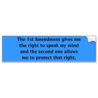 The 1st Amendment gives me the right to speak mBumper Sticker