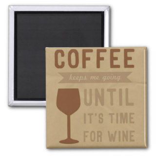Coffee keeps me going until it's time for wine fridge magnet