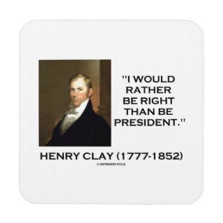 Henry Clay Would Rather Be Right Than Be President Beverage Coaster