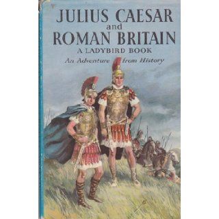 Julius Caesar and Roman Britain. Ladybird Series 561 Books