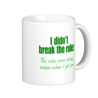 I didn't break the rules coffee mug