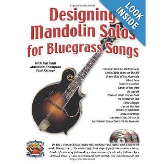 Designing Mandolin Solos for Country Bluegrass Songs (Book and CD Edition) Paul Kramer 9781584960386 Books