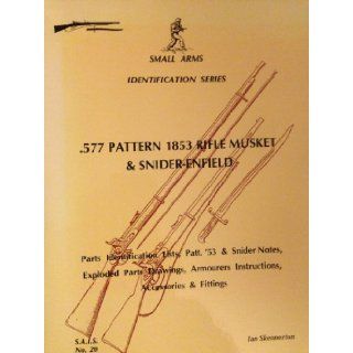 Sais No. 20. .577 Pattern 1853 Rifle Musket and Snider Enfield Ian D. Skennerton 9780949749635 Books