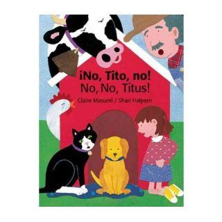 [ No, Tito, No/No, No, Titus (English, Spanish)   IPS [ NO, TITO, NO/NO, NO, TITUS (ENGLISH, SPANISH)   IPS ] By Masurel, Claire ( Author )Sep 21 2006 Paperback Claire Masurel Books