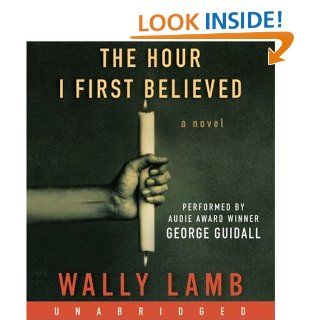 The Hour I First Believed CD Wally Lamb, George Guidall 9780061703034 Books