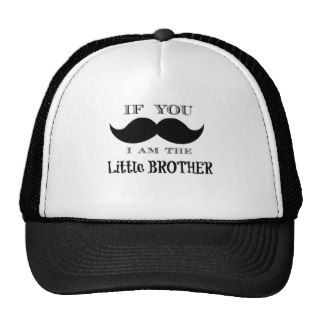 If you must ask I am the Little Brother Trucker Hats