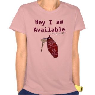Hey I am Available Shirts