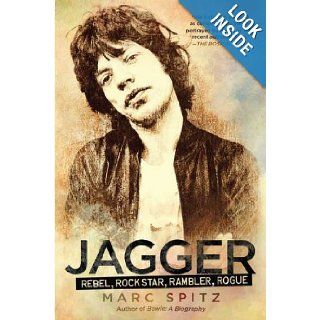 Jagger Rebel, Rock Star, Rambler, Rogue Marc Spitz 9781592407347 Books