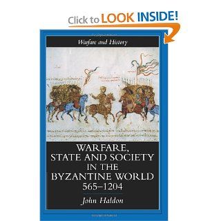 Warfare, State And Society In The Byzantine World 565 1204 (Warfare and History) (9781857284959) John Haldon Books