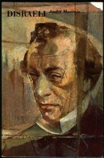 Disraeli A Picture of the Victorian Age (Time Reading Program Special Edition) Andre Maurois, Hamish Miles (from French), Henri Peyre Books
