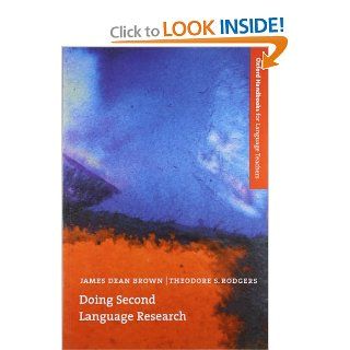 Doing Second Language Research (Oxford Handbooks for Language Teachers) James Dean Brown, Theodore S. Rodgers 9780194371742 Books