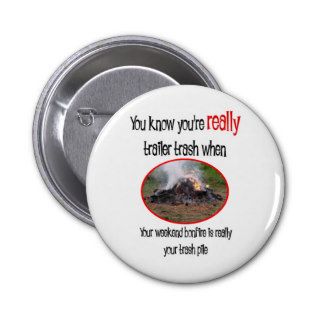 Funny Trailer Park Shirts and Gifts Pin