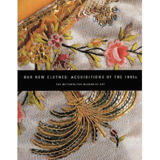 Our New Clothes Acquisitions of the 1990s (Metropolitan Museum of Art Publications) Richard Martin 9780810965409 Books
