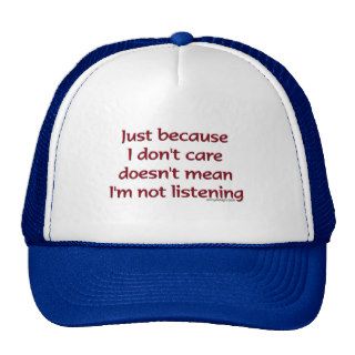 Just Because I Don't Care Hat