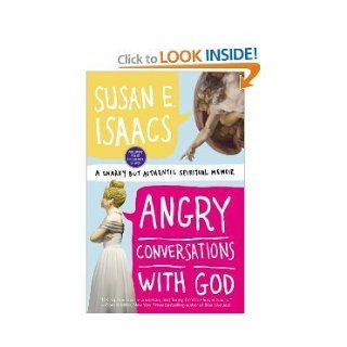Angry Conversations with God A Snarky but Authentic Spiritual Memoir (Paperback) by Susan E. Isaacs SUSAN E. ISAACS Books