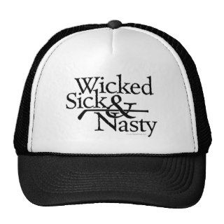 Wicked Sick & Nasty Hats