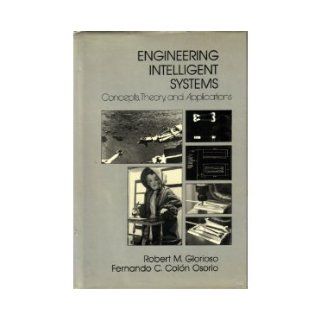 Engineering Intelligent Systems Concepts, Theory & Applications,  Robert M., Glorioso Books