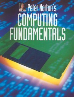 Peter Norton's Computing Fundamentals Peter Norton 9780028028750 Books