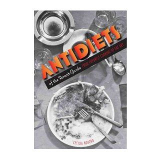 Antidiets of the Avant garde From Futurist Cooking to Eat Art (Paperback)   Common By (author) Cecilia Novero 0884139037898 Books
