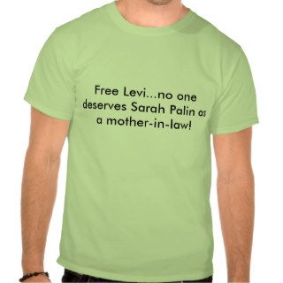 Free Levino one deserves Sarah Palin as a moT shirt