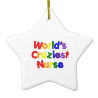 Funny Humorous Nurses  World's Craziest Nurse Christmas Ornament