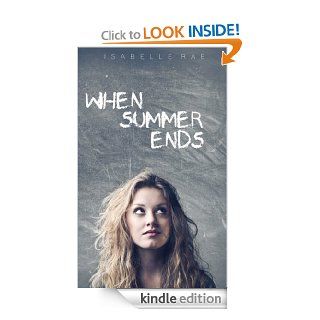 When Summer Ends   Kindle edition by Isabelle Rae. Romance Kindle eBooks @ .