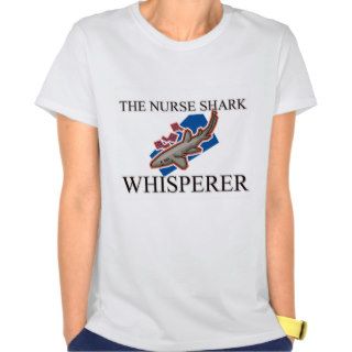 The Nurse Shark Whisperer Tshirts