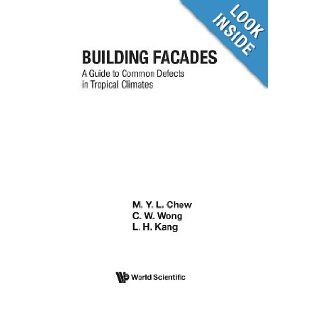 Building Facades A Guide To Common Defects In Tropical Climates (World Scientific Series in Robotics & Intelligent Systems) M Y Chew Books