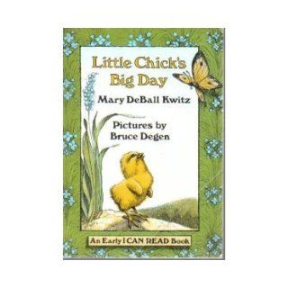 Little Chicks Big Day Mary Deball Kwitz, Bruce Degan Books