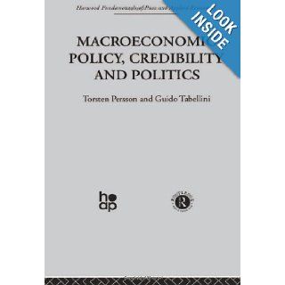 E Macroeconomics Macroeconomic Policy, Credibility and Politics (Fundamentals of Pure and Applied Economics) T. Persson, G. Tabellini 9780415269254 Books