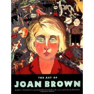 The Art of Joan Brown Karen Tsujimoto, Jacquelynn Baas, Brenda Richardson 9780520214699 Books